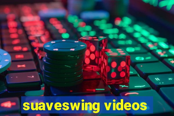 suaveswing videos